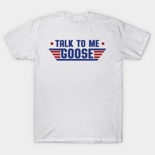 Talk To Me, Goose T-Shirt